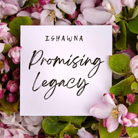 Ishawna - Promising Legacy (Explicit)