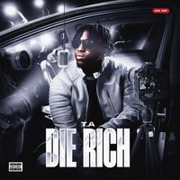 T.A - Die Rich (Explicit)