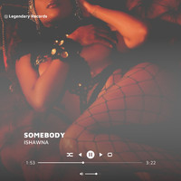 Ishawna - Somebody (Explicit)