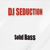 DJ Seduction - Solid Bass
