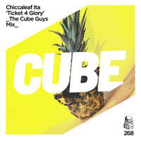 Chiccaleaf ITA - Ticket 4 Glory (The Cube Guys Mix)