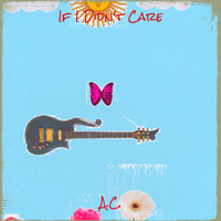 A.C. - If I Didn't Care (Explicit)