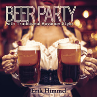 Erik Himmel - Beer Party with Traditional Bavarian Style
