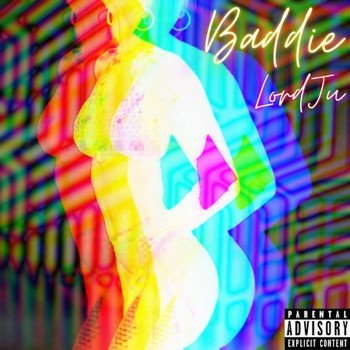 Lord Ju - Baddie (Explicit)