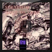 Seraphim - Loop to Loop