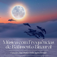 Melissa Calma - Música com Frequências de Batimento Binaural: Canções com Ondas Delta para Dormir