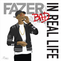 Fazer - Bad in Real Life (Explicit)