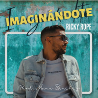 Ricky Rope - Imaginándote