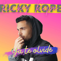 Ricky Rope - Ya Te Olvidé