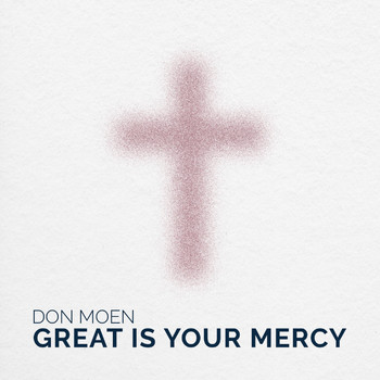 Don Moen - Great Is Your Mercy