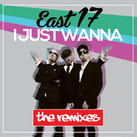 East 17 - I Just Wanna (The Remixes)