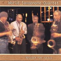 World Saxophone Quartet - Requiem for Julius