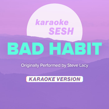 karaoke SESH - Bad Habit (Originally Performed by Steve Lacy) (Karaoke Version)