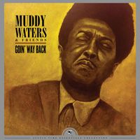 Muddy Waters - Goin’ Way Back (Remastered)