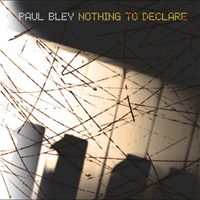 Paul Bley - Nothing to Declare