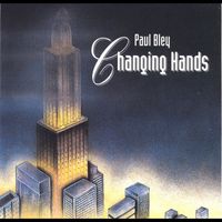 Paul Bley - Changing Hands