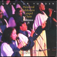 Montreal Jubilation Gospel Choir - Goin' Up Yonder: Jubilation IX