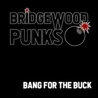 Bridgewood Punks - Bang for the buck