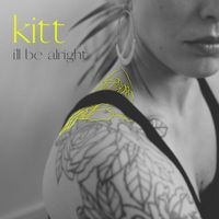 Kitt - I'll Be Alright