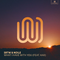SRTW and Noile featuring kaii - What I Have with You