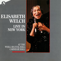 Elisabeth Welch - Elisabeth Welch Live In New York (At the Weill Recital Hall, Carnegie Hall)