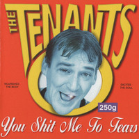 The Tenants - You Shit Me To Tears (Explicit)