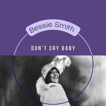 Bessie Smith - Don't Cry Baby