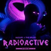 Hazard - Radioactive (feat. The Brand) (Explicit)