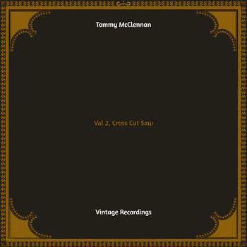 Tommy McClennan - Vol 2, Cross Cut Saw (Hq remastered)