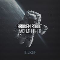 Broken Robot - Take Me Higher EP