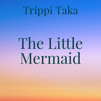 Trippi Taka - The Little Mermaid