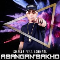 Smallz - Abangan'Bakho (feat. Ishmael)