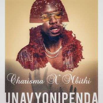 Charisma - Unavyonipenda (feat. Mbithi)