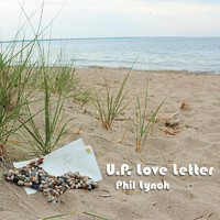 Phil Lynch - U.P. Love Letter