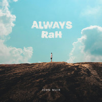 John Muir - Always Rah