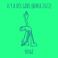 Hergé - Il y a des gens (remix 2022)