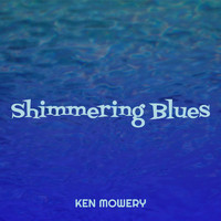 Ken Mowery - Shimmering Blues