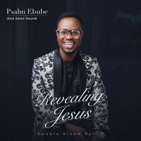 Psalm Ebube - Revealing Jesus Album Vol 2
