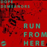 Dope Demeanors - Run from Here