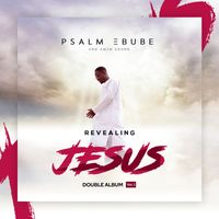 Psalm Ebube - Revealing Jesus Album Vol 1