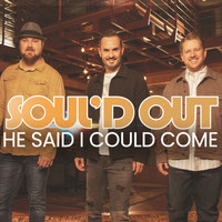 Soul'd Out - He Said I Could Come