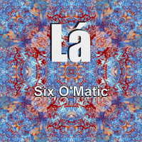 Six O'Matic - Lá