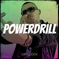 Gridlock - Powerdrill (Explicit)