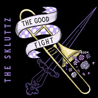 The Skluttz - The Good Fight