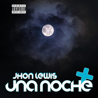 Jhon Lewis - Una noche (Explicit)