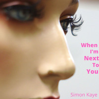 Simon Kaye - When I'm Next To You