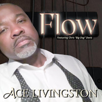 Ace Livingston - Flow (feat. Chris "Big Dog" Davis)