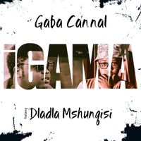Gaba Cannal - iGama (feat. Dladla Mshunqisi) (Main Mix)