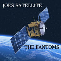 The Fantoms - Joes Satellite