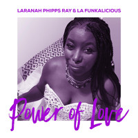 Laranah Phipps Ray & La Funkalicious - Power of Love (feat. Kym Miller, Arnetta Johnson, Mariel Bildsten, Angeleisha Rodgers & Karen Lee)